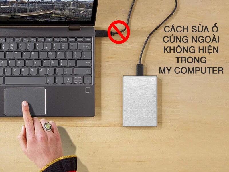 Cách sửa ổ cứng ngoài không hiện trong my computer Cách sửa ổ cứng ngoài không hiện trong my computer