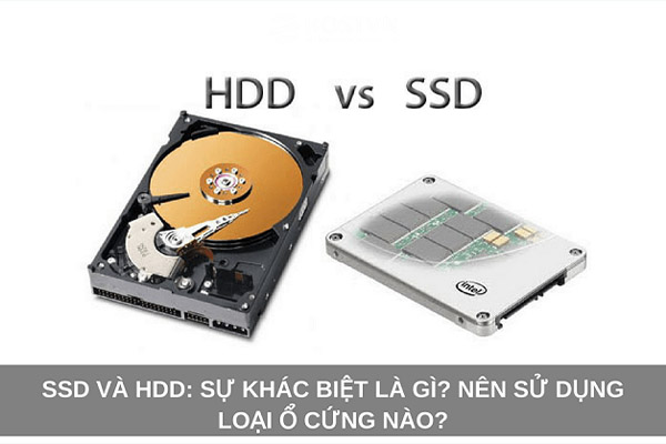 Ổ cứng HDD là gì? SSD là gì? nên mua loại nào tốt nhất?