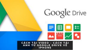 Tải ảnh từ Google Drive về Iphone