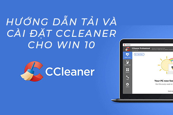 Link Download – Hướng Dẫn Tải Và Cài Đặt CCleaner Cho Win 10
