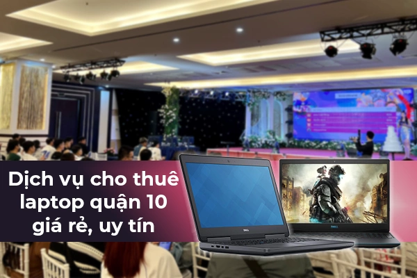 Địa chỉ cho thuê laptop quận 10 giá rẻ