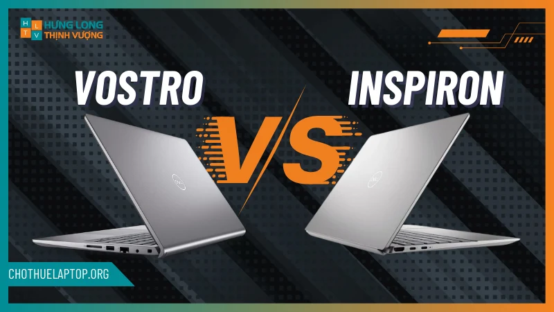 So sánh chi tiết Dell Vostro và Dell Inspiron