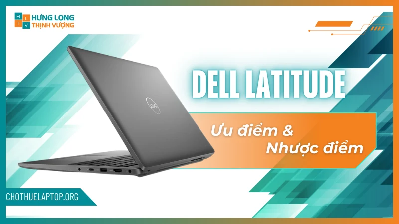 Ưu nhược điểm của Dell latitude
